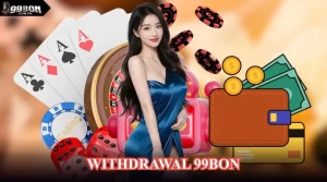 Withdrawal 99BON
